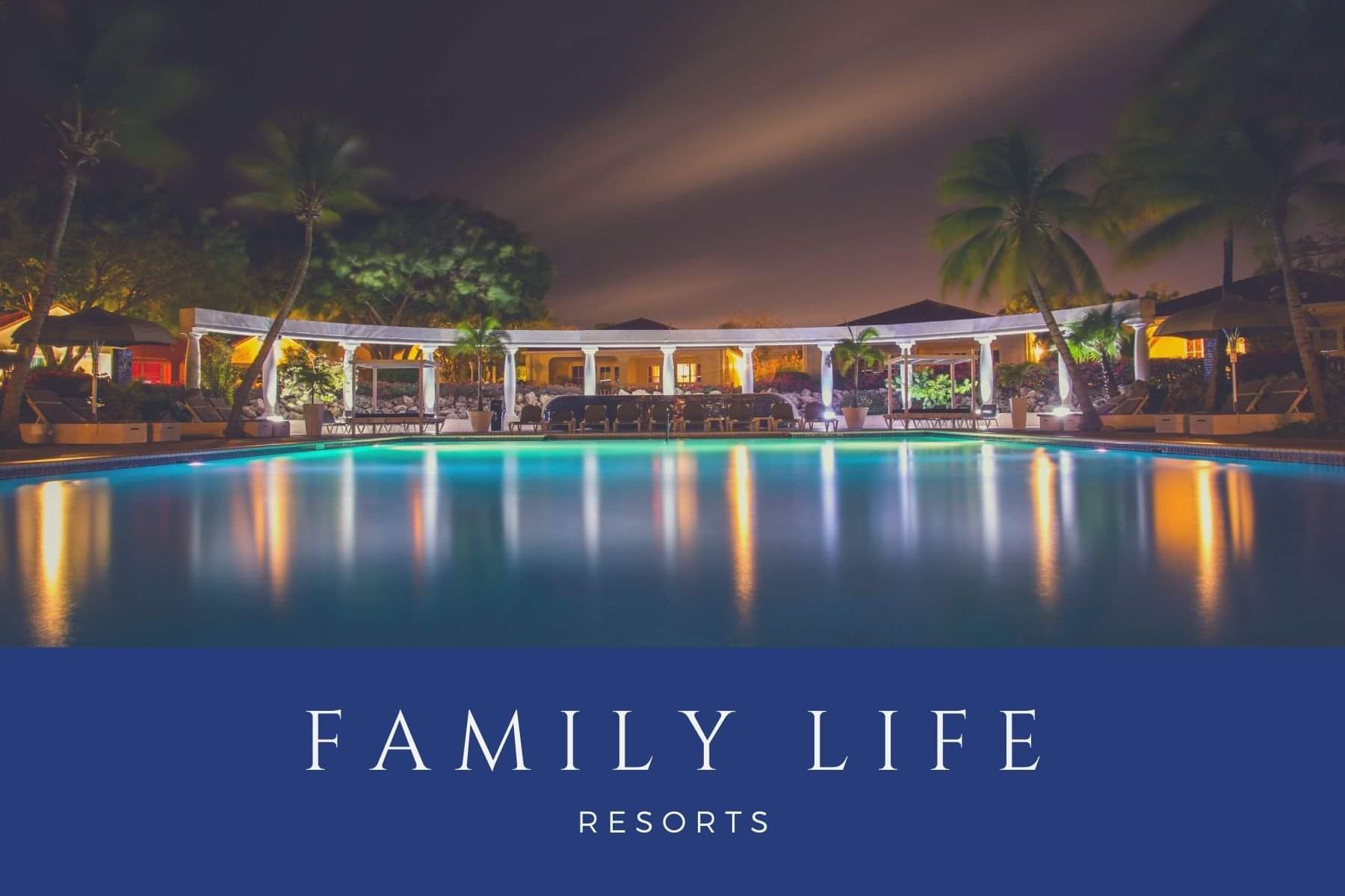 Family Life Resorts